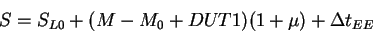 \begin{displaymath}
S = S_{L0} + (M - M_{0}+DUT1)(1 + \mu)+ \Delta t_{EE}
\end{displaymath}