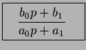 \fbox{%%
\parbox{65pt}{
\begin{displaymath}\frac{b_0 p + b_1}{a_0 p + a_1}\end{displaymath}}
}