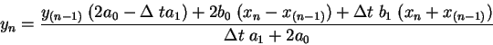 \begin{displaymath}y_n = \frac{y_{(n-1)}\;(2a_0 - \Delta\; ta_1) + 2b_0\; (x_n -...
...1)}) +
\Delta t\;b_1\;(x_n + x_{(n-1)})}{\Delta t\;a_1 + 2a_0}
\end{displaymath}